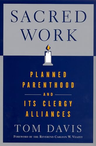9780813534930: Sacred Work: Planned Parenthood and Its Clergy Alliances