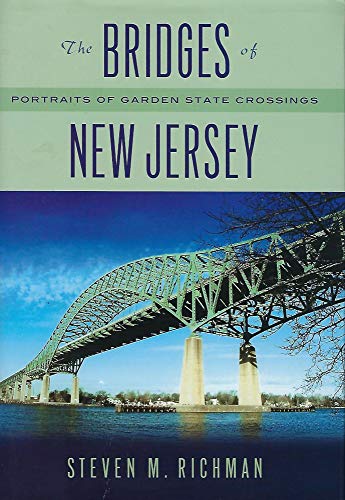 Beispielbild fr The Bridges of New Jersey: Portraits of Garden State Crossings zum Verkauf von ThriftBooks-Dallas