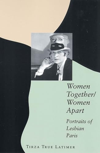 Stock image for Women Together/Women Apart: Portraits of Lesbian Paris for sale by Midtown Scholar Bookstore