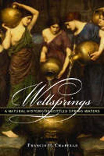 Stock image for Wellsprings: A Natural History of Bottled Spring Waters for sale by ThriftBooks-Dallas