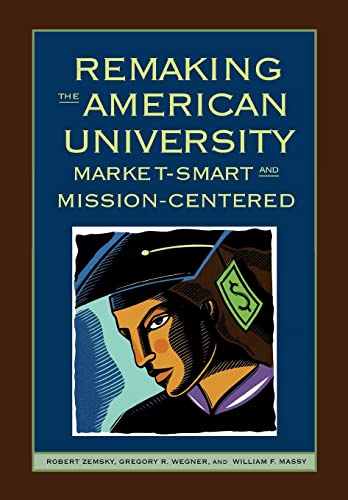 Stock image for Remaking The American University: Market-smart And Mission-centered for sale by BookHolders