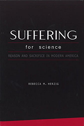 Stock image for Suffering For Science: Reason and Sacrifice in Modern America for sale by Wonder Book