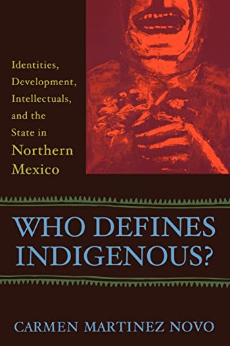 9780813536699: Who Defines Indigenous?: Identities, Development, Intellectuals, and the State in Northern Mexico
