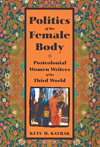 9780813537146: Politics of the Female Body: Postcolonial Women Writers of the Third World