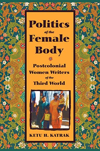 9780813537153: Politics of the Female Body: Postcolonial Women Writers of the Third World