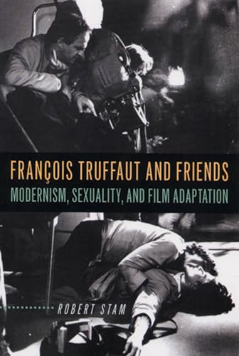 9780813537245: Franois Truffaut and Friends: Modernism, Sexuality, and Film Adaptation