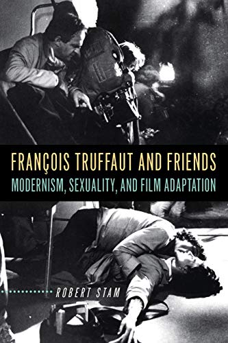 Stock image for François Truffaut and Friends: Modernism, Sexuality, and Film Adaptation for sale by Murphy-Brookfield Books