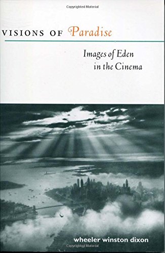 Visions of Paradise: Images of Eden in the Cinema (9780813537979) by Dixon, Wheeler Winston