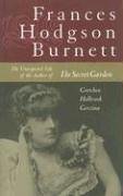 Frances Hodgson Burnett: The Unexpected Life of the Author of the Secret Garden (9780813538259) by Gerzina, Gretchen