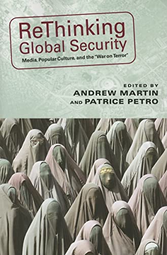 9780813538303: Rethinking Global Security: Media, Popular Culture, And the "War on Terror"