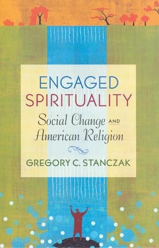 Stock image for Engaged Spirituality: Social Change and American Religion for sale by BooksRun