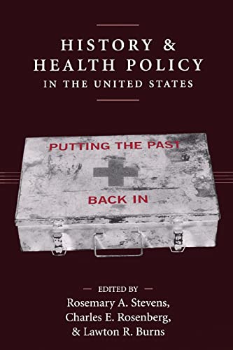 Stock image for History and Health Policy in the United States : Putting the Past Back In for sale by Better World Books