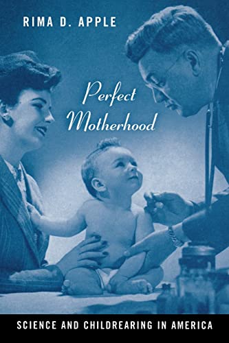 9780813538433: Perfect Motherhood: Science and Childrearing in America