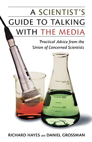 Imagen de archivo de A Scientist's Guide to Talking with the Media : Practical Advice from the Union of Concerned Scientists a la venta por Better World Books