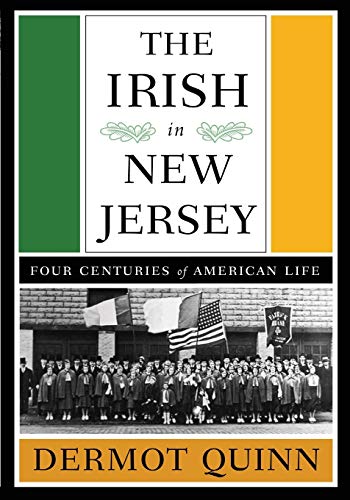 The Irish in New Jersey: Four Centuries of American Life