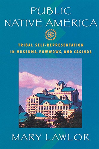 Stock image for Public Native America: Tribal Self-Representations in Museums, Powwows, and Casinos for sale by Browsers' Bookstore, CBA