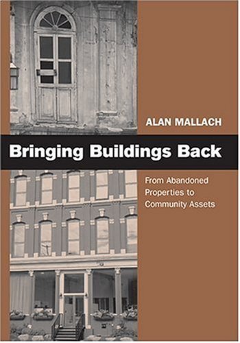 Stock image for Bringing Buildings Back : From Abandoned Properties to Community Assets for sale by Better World Books: West