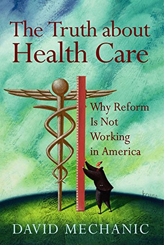 Stock image for The Truth about Health Care : Why Reform Is Not Working in America for sale by Better World Books