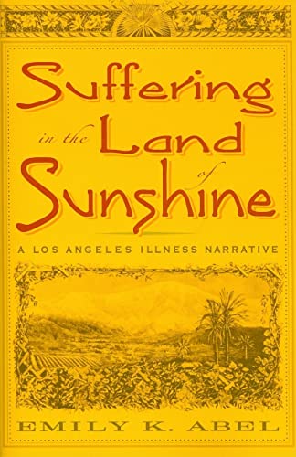 9780813539010: Suffering in the Land of Sunshine: A Los Angeles Illness Narrative (Critical Issues in Health & Medicine) (Critical Issues in Health and Medicine)