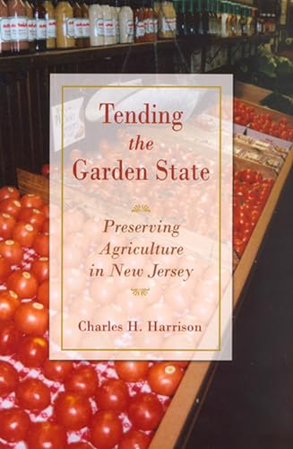 Beispielbild fr Tending the Garden State : Preserving Agriculture in New Jersey zum Verkauf von Better World Books