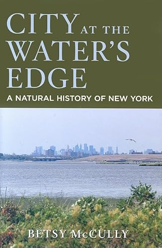 Stock image for City at the Water's Edge: A Natural History of New York for sale by More Than Words