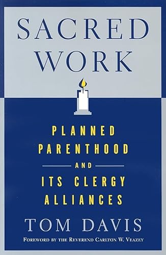 Beispielbild fr Sacred Work : Planned Parenthood and Its Clergy Alliances zum Verkauf von Better World Books