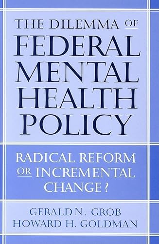 Beispielbild fr The Dilemma of Federal Mental Health Policy: Radical Reform or Incremental Change? (Critical Issues in Health and Medicine) zum Verkauf von HPB-Red