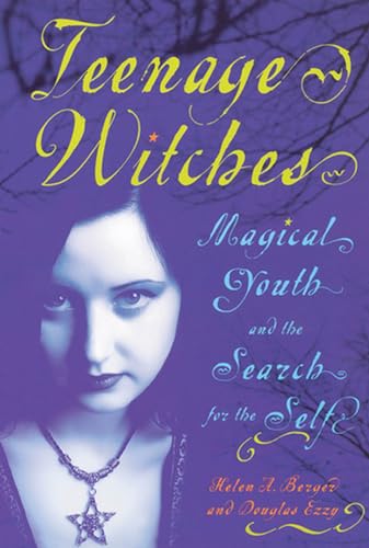 Stock image for Teenage Witches: Magical Youth and the Search for the Self for sale by Midtown Scholar Bookstore