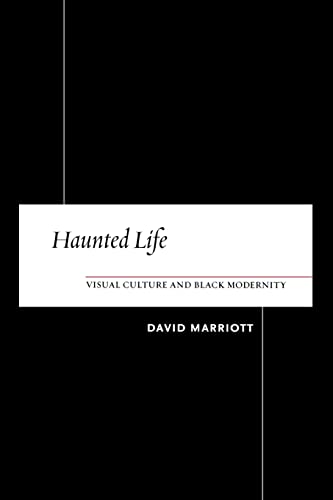 Stock image for Haunted Life: Visual Culture and Black Modernity for sale by GF Books, Inc.