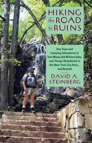 Beispielbild fr Hiking the Road to Ruins: Day Trips and Camping Adventures to Iron Mines, Old Military Sites, and Things Abandoned in the New York City Area . and Beyond zum Verkauf von New Legacy Books