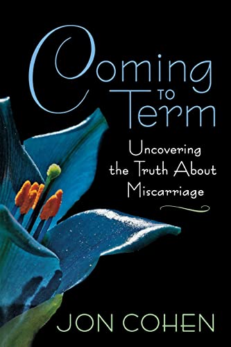 Stock image for Coming to Term: Uncovering the Truth About Miscarriage for sale by MusicMagpie