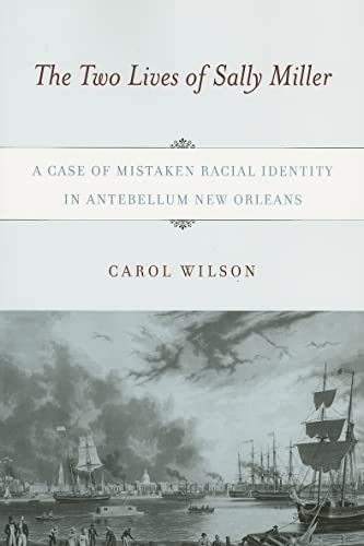 9780813540580: The Two Lives of Sally Miller: A Case of Mistaken Racial Identity in Antebellum New Orleans