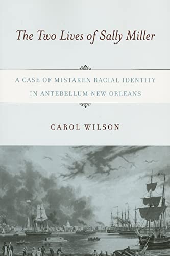 Stock image for The Two Lives of Sally Miller: A Case of Mistaken Racial Identity in Antebellum New Orleans for sale by BooksRun