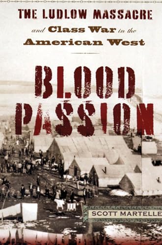 Stock image for Blood Passion: The Ludlow Massacre and Class War in the American West for sale by Bulk Book Warehouse