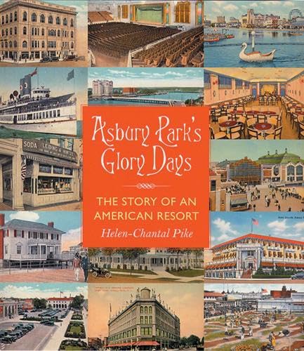 Asbury Park's Glory Days: The Story of an American Resort (9780813540870) by Pike, Helen-Chantal