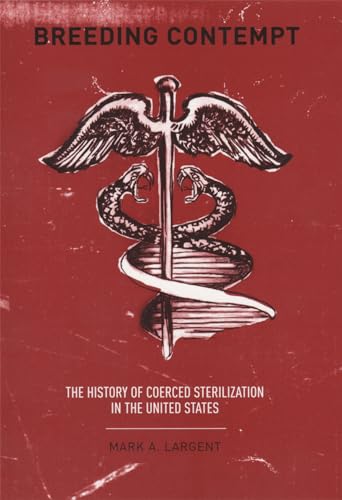 Beispielbild fr Breeding Contempt: The History of Coerced Sterilization in the United States zum Verkauf von SecondSale