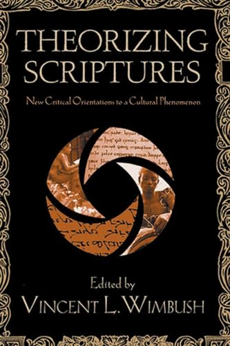 9780813542034: Theorizing Scriptures: New Critical Orientations to a Cultural Phenomenon (Signifying (On) Scriptures) (Signifying (on) Scriptures Series)