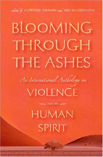 Stock image for Blooming Through the Ashes : An International Anthology on Violence and the Human Spirit for sale by The Book Nest Ltd
