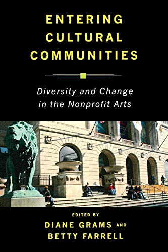Stock image for Entering Cultural Communities : Diversity and Change in the Nonprofit Arts for sale by Better World Books