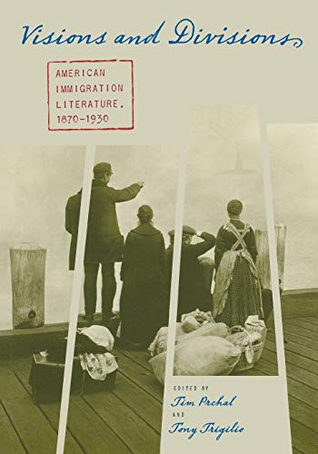 Visions and Divisions: American Immigration Literature, 1870-1930