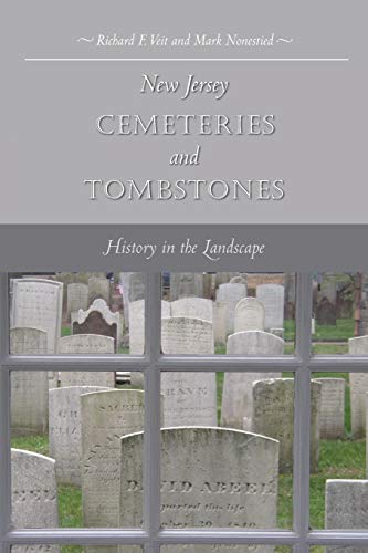 New Jersey Cemeteries and Tombstones: History in the Landscape (9780813542362) by Veit, Richard F.; Nonestied, Mark
