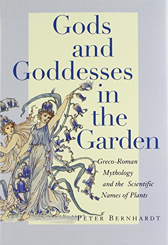 9780813542669: Gods and Goddesses in the Garden: Greco-Roman Mythology and the Scientific Names of Plants