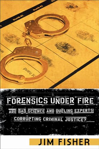 Stock image for Forensics Under Fire: Are Bad Science and Dueling Experts Corrupting Criminal Justice? for sale by HPB Inc.
