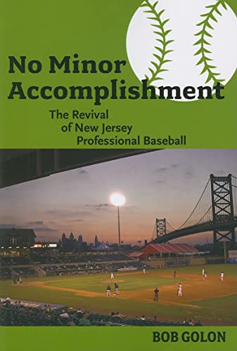 Imagen de archivo de No Minor Accomplishment: The Revival of New Jersey Professional Baseball a la venta por SecondSale