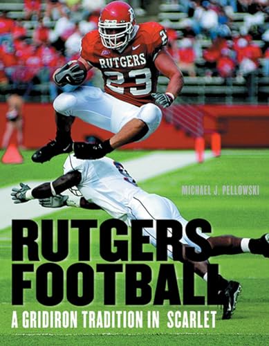 Rutgers Football: A Gridiron Tradition in Scarlet (9780813542836) by Pellowski, Michael J