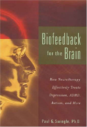 9780813542874: Biofeedback for the Brain: How Neurotherapy Effectively Treats Depression, ADHD, Autism, and More