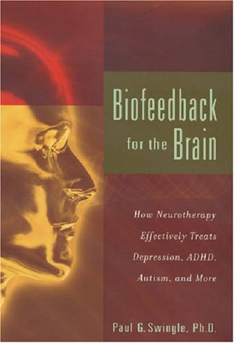 Stock image for Biofeedback for the Brain: How Neurotherapy Effectively Treats Depression, ADHD, Autism, and More for sale by SecondSale