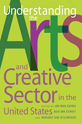 Stock image for Understanding the Arts and Creative Sector in the United States (Rutgers Series: The Public Life of the Arts) for sale by BooksRun