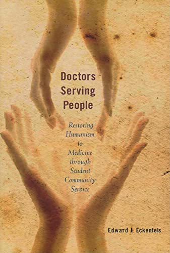 Stock image for Doctors Serving People: Restoring Humanism to Medicine through Student Community Service (Critical Issues in Health and Medicine) for sale by Ergodebooks