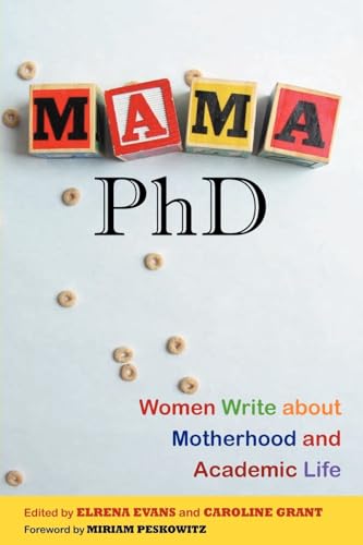 Imagen de archivo de Mama, PhD : Women Write about Motherhood and Academic Life a la venta por Better World Books